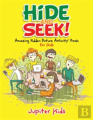 Hide And Seek! Amazing Hidden Picture Activity Book For Kids