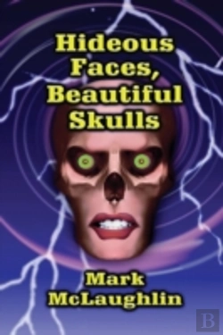 Bertrand.pt - Hideous Faces, Beautiful Skulls: Tales Of Horror And The Bizarre