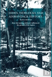Hides, Hemlocks And Adirondack History