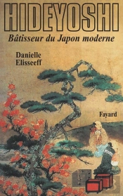Hideyoshi , Batisseur Du Japon Moderne