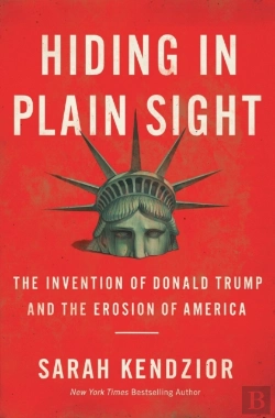 Bertrand.pt - Hiding In Plain Sight : The Invention Of Donald Trump And The Erosion Of America