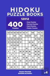 Hidoku Puzzle Books - 400 Easy To Master Puzzles 12x12 (Volume 4)