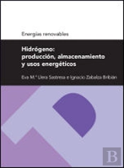 Hidrógeno: Producción, Almacenamiento Y Usos Energéticos (Serie Energías Renovables)
