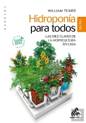Hidroponia Para Todos ; Las Diez Claves De La Horticultura En Casa