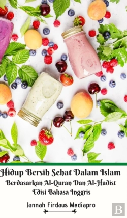 Bertrand.pt - Hidup Bersih Sehat Dalam Islam Berdasarkan Al-Quran Dan Al-Hadist Edisi Bahasa Inggris Hardcover Version