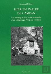 Hier En Vallée De Campan ; Vie Montagnarde Et Communautaire D'Un Village Des Pyrénées Centrales