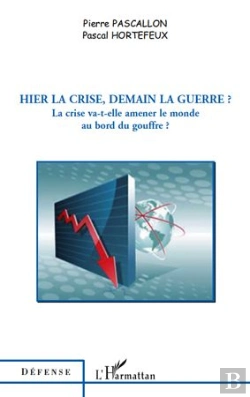 Bertrand.pt - Hier La Crise, Demain La Guerre ? La Crise Va-T-Elle Amener Le Monde Au Bord Du Gouffre ?
