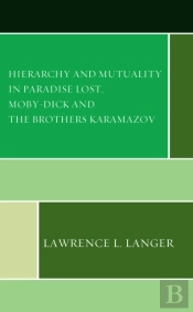 Hierarchy And Mutuality In Paradise Lost, Moby-Dick And The Brothers Karamazov