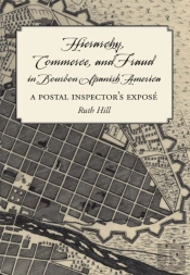 Hierarchy, Commerce, And Fraud In Bourbon Spanish America