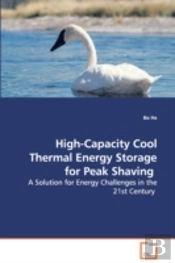 High-Capacity Cool Thermal Energy Storage For Peak Shaving - A Solution For Energy Challenges In The 21st Century