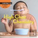 High Chair Chemistry