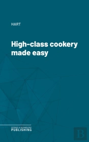 High-Class Cookery Made Easy