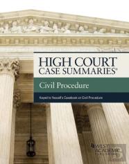 High Court Cases Summaries On Civil Procedure (Keyed To Yeazell)