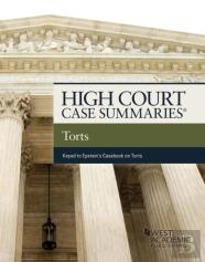 High Court Cases Summaries On Torts (Keyed To Epstein)
