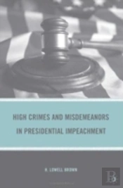 High Crimes And Misdemeanors In Presidential Impeachment