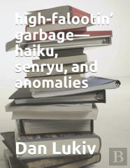 High-Falootin' Garbage-Haiku, Senryu, And Anomalies