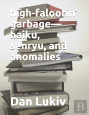 High-Falootin' Garbage-Haiku, Senryu, And Anomalies