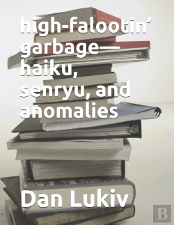 Bertrand.pt - High-Falootin' Garbage-Haiku, Senryu, And Anomalies