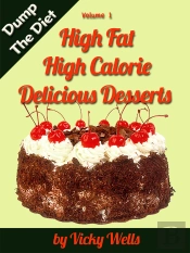 High Fat High Calorie Delicious Desserts