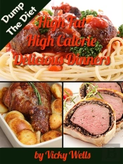 High Fat High Calorie Delicious Dinners