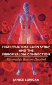High Fructose Corn Syrup And The Fibromyalgia Connection