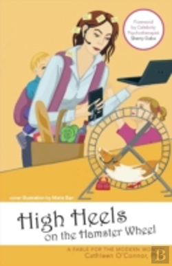 Bertrand.pt - High Heels On The Hamster Wheel: A Fable For The Modern Woman