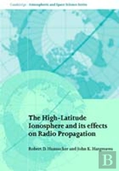 High-Latitude Ionosphere And Its Effects On Radio Propagation