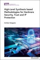 High-Level Synthesis Based Methodologies For Hardware Security, Trust And Ip Protection