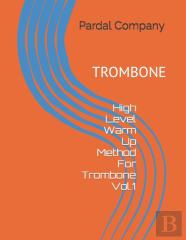 High Level Warm Up Method For Trombone Vol.1