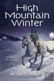 High Mountain Winter: A Novel Of The Old
