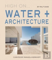 High On... Water + Architecture