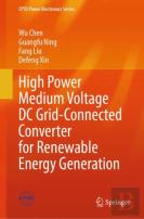 High Power Medium Voltage Dc Grid-Connected Converter For Renewable Energy Generation
