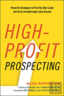 High-Profit Prospecting: Powerful Strategies To Find The Best Leads And Drive Breakthrough Sales Results