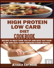 High Protein Low Carb Diet Cookbook