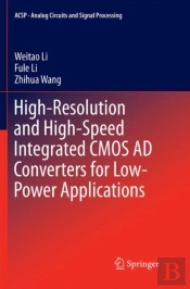 High-Resolution And High-Speed Integrated Cmos Ad Converters For Low-Power Applications