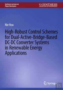 Bertrand.pt - High-Robust Control Schemes For Dual-Active-Bridge-Based Dcâ€“Dc Converter Systems In Renewable Energy Applications