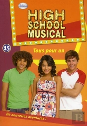 High School Musical T.15 ; Tous Pour Un