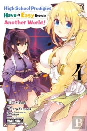 High School Prodigies Have It Easy Even In Another World!, Vol. 4 (Manga)