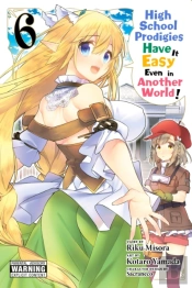 High School Prodigies Have It Easy Even In Another World!, Vol. 6 (Manga)