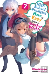 High School Prodigies Have It Easy Even In Another World!, Vol. 7 (Light Novel)