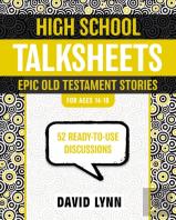 High School Talksheets, Epic Old Testament Stories
