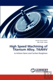 High Speed Machining Of Titanium Alloy,