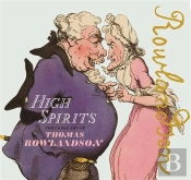 High Spirits : The Comic Art Of Thomas Rowlandson /Anglais