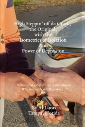 High Steppin' Off Da Crack, The Original, With The Isometrics Of Isolation And Power Of Depression