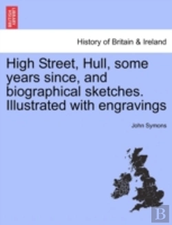 Bertrand.pt - High Street, Hull, Some Years Since, And Biographical Sketches. Illustrated With Engravings