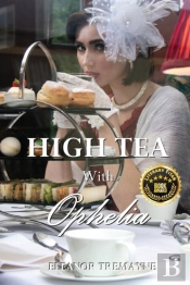 High Tea With Ophelia
