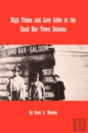 High Times And Low Lifes At The Sand Bar Town Saloons