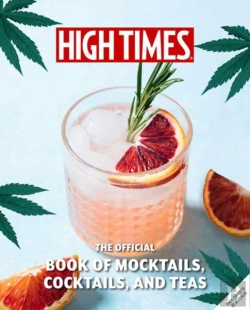 Bertrand.pt - High Times: The Official Book Of Cannabis Cocktails, Mocktails, And High Teas