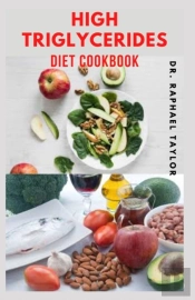 High Triglycerides Diet Cookbook