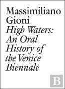 High Waters: An Oral History Of The Venice Biennale
